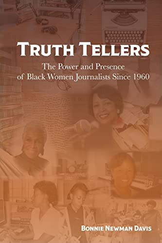 Truth Tellers: The Power and Presence of Black Women Journalists Since