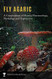 Fly Agaric: A Compendium of History Pharmacology Mythology