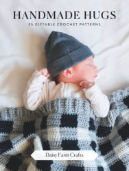 Handmade Hugs: 55 Giftable Crochet Patterns