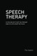 SPEECH THERAPY: 52 Pick-Me-Ups to Get You through Many of Life's