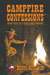 CAMPFIRE CONFESSIONS: MORE TALES OF A TEXAS GAME WARDEN