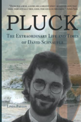 Pluck: The Extraordinary Life and Times of David Schnaufer