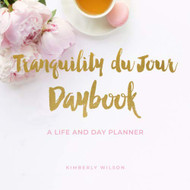 Tranquility du Jour Daybook: A Life and Day Planner