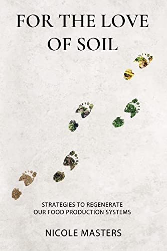 For the Love of Soil: Strategies to Regenerate Our Food Production