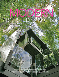 Modern Residence: Inspired Modern Homes Imagined and Designed by