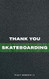 Thank You Skateboarding