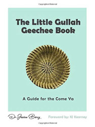 Little Gullah Geechee Book: A Guide for the Come Ya