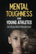 Mental Toughness For Young Athletes