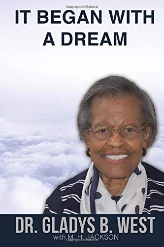 IT BEGAN WITH A DREAM: Dr. Gladys B. West