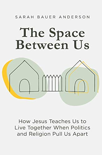 Space Between Us: How Jesus Teaches Us to Live Together When