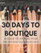30 Days To Boutique: A 30 Day Guide to Starting Your Online Boutique
