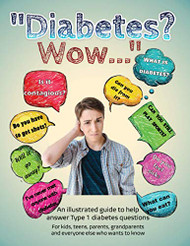 Diabetes? Wow..: An Illustrated Guide to Help Answer Type 1 Diabetes