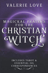 Magickal Prayers for the Christian Witch