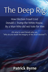 Deep Rig: How Election Fraud Cost Donald J. Trump the White House