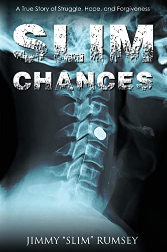 Slim Chances: A True Story of Struggle Hope and Forgiveness