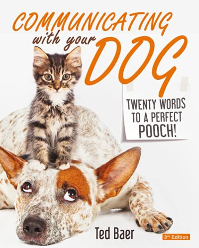 COMMUNICATING WITH YOUR DOG: Twenty Words to a Perfect Pooch!