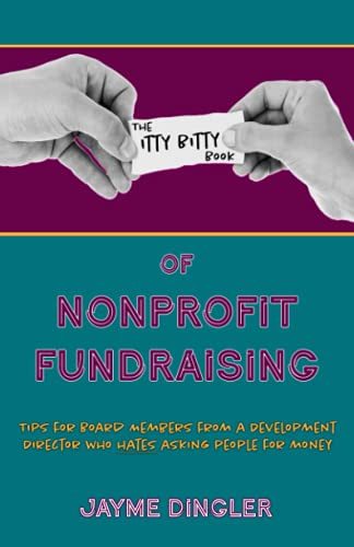 Itty Bitty Book of Nonprofit Fundraising