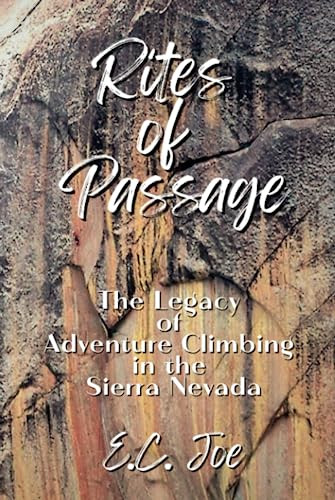 Rites of Passage: The Legacy of Adventure Climbing in the Sierra