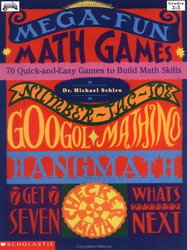 Mega-Fun Math Games: 70 Quick-and-Easy Games to Build Math Skills