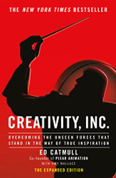 Creativity Inc. Overcoming the Unseen Forces That Stand in the Way