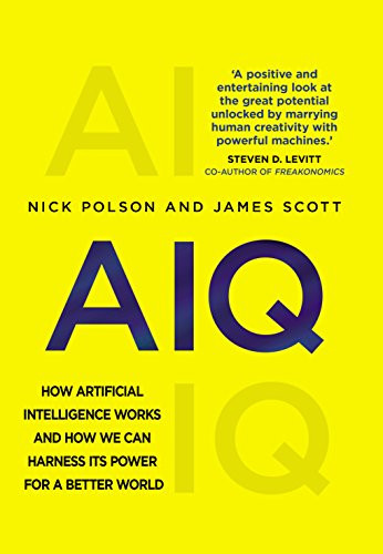 AIQ: How artificial intelligence works and how we can harness its