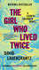Girl Who Lived Twice: A Lisbeth Salander Novel