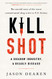 Kill Shot: A Shadow Industry a Deadly Disease