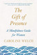 Gift of Presence: A Mindfulness Guide for Women