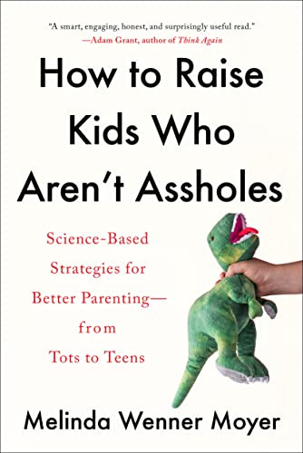 How to Raise Kids Who Aren't Assholes