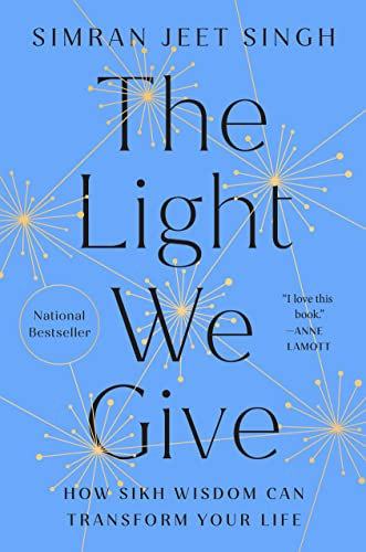 Light We Give: How Sikh Wisdom Can Transform Your Life