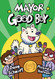 Mayor Good Boy: (A Graphic Novel)