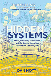 Hidden Systems: Water Electricity the Internet and the Secrets