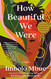 How Beautiful We Were: A Novel