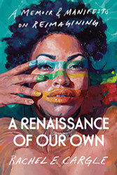 Renaissance of Our Own: A Memoir & Manifesto on Reimagining