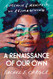 Renaissance of Our Own: A Memoir & Manifesto on Reimagining