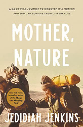 Mother Nature: A 5000-Mile Journey to Discover if a Mother and Son