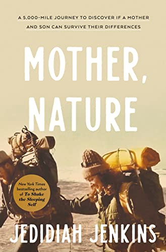 Mother Nature: A 5000-Mile Journey to Discover if a Mother and Son