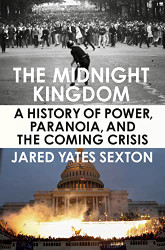 Midnight Kingdom: A History of Power Paranoia and the Coming