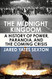 Midnight Kingdom: A History of Power Paranoia and the Coming