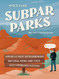 Subpar Parks: America's Most Extraordinary National Parks and Their