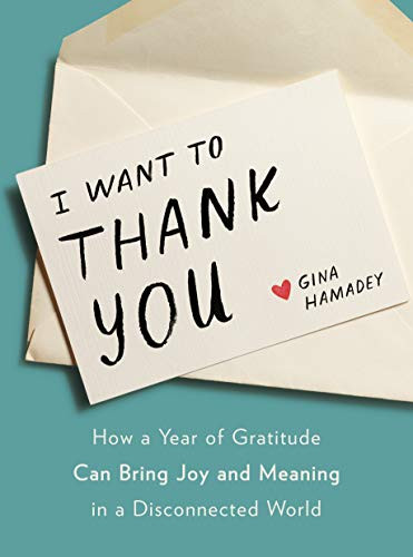 I Want to Thank You: How a Year of Gratitude Can Bring Joy and Meaning