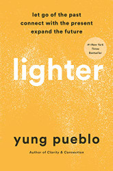 Lighter: Let Go of the Past Connect with the Present and Expand