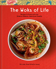 Woks of Life: Recipes to Know and Love from a Chinese American