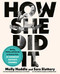 How She Did It: Stories Advice and Secrets to Success from Fifty