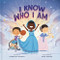 I Know Who I Am: A Joyful Affirmation of Your God-Given Identity