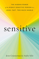 Sensitive: The Hidden Power of the Highly Sensitive Person in a Loud