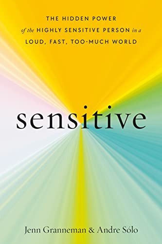 Sensitive: The Hidden Power of the Highly Sensitive Person in a Loud