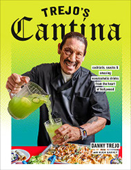 Trejo's Cantina: Cocktails Snacks & Amazing Non-Alcoholic Drinks from