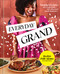 Everyday Grand: Soulful Recipes for Celebrating Life's Big and Small