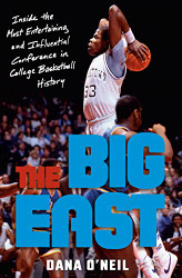 Big East: Inside the Most Entertaining and Influential Conference